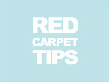 Red Carpet Tips